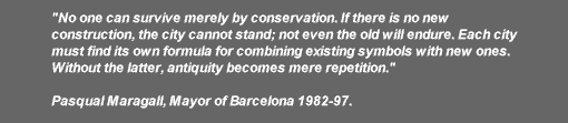 Noone can survive merely by conservation Noone can survive merely by conservation (Pasqual Maragell, Mayor of Barcelona, 1982-1997
